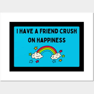 Friend Crush on Happiness Posters and Art